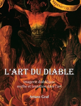 L'Art du diable: Imagerie diabolique, mythe et tentation dans l'art
