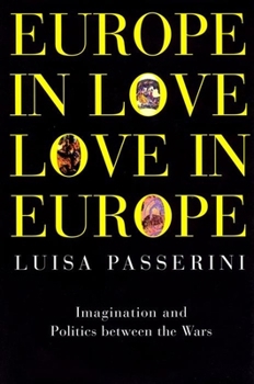 Hardcover Europe in Love, Love in Europe: Imagination and Politics Between the Wars Book