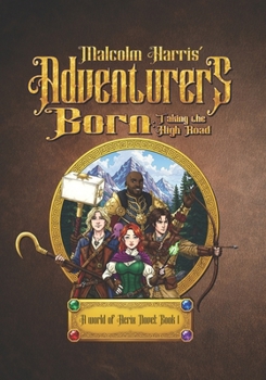 Paperback Aaventureers Born: Taking the High oad: A World of Aeris - Book One Book