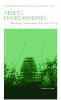 Hardcover Absent Environments: Theorising Environmental Law and the City Book