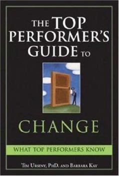 Hardcover The Top Performer's Guide to Change: Overcoming Fear to Turn Change Into Opportunity Book