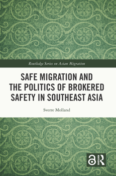 Paperback Safe Migration and the Politics of Brokered Safety in Southeast Asia Book