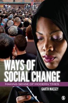 Paperback Ways of Social Change: Making Sense of Modern Times Book