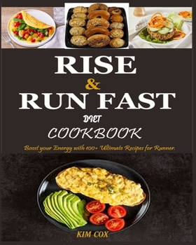 Paperback Rise & Run Fast Diet Cookbook: Boost your Energy with 100+ Ultimate Recipes for Runner Book