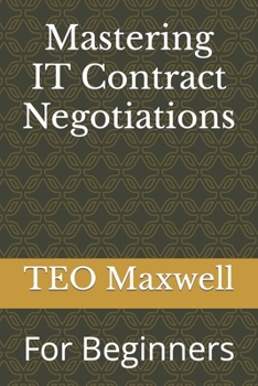 Paperback Mastering IT Contract Negotiations: For Beginners Book