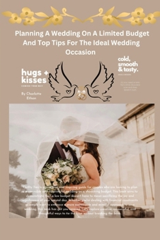 Paperback Planning A Wedding On A Limited Budget And Top Tips For The Ideal Wedding Occasion Book