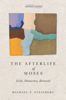 Hardcover The Afterlife of Moses: Exile, Democracy, Renewal Book