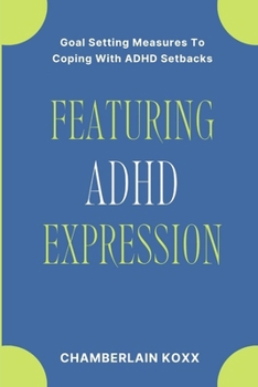 Paperback Featuring ADHD Expression: Goal Setting Measures To Coping With ADHD Setbacks Book