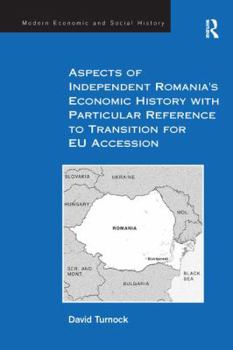 Paperback Aspects of Independent Romania's Economic History with Particular Reference to Transition for EU Accession Book