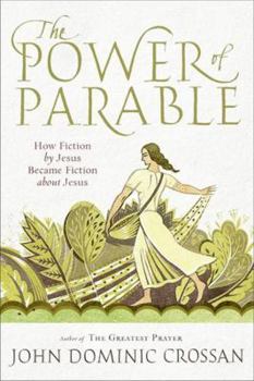 Paperback The Power of Parable: How Fiction by Jesus Became Fiction about Jesus Book