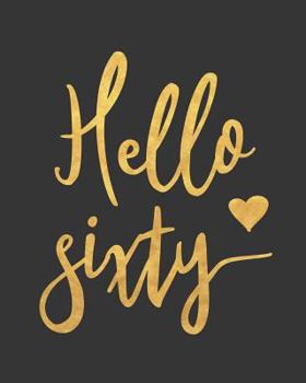 Paperback Hello Sixty: Blank Lined Notebook to Write in for Notes, to Do Lists, Notepad, Journal, Funny Birthday Gifts, 60th Birthday, 60 Yea Book
