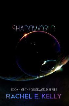 Shadoworld - Book #4 of the Colorworld