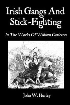 Paperback Irish Gangs And Stick-Fighting: In The Works Of William Carleton Book