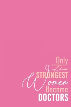 Paperback Only The Strongest Women Become Doctor Book