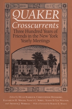 Paperback Quaker Crosscurrents: Three Hundred Years of Friends in the New York Yearly Meetings Book