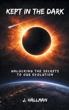Hardcover Kept In The Dark: Unlocking the Secrets to Our Evolution Book