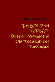 Paperback The Golden Thread: Gospel Promises in Old Testament Passages Book