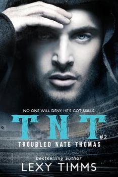Troubled Nate Thomas 2 - Book #2 of the T.N.T.