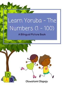 Paperback Learn Yoruba - The Numbers (1 -100): A Bilingual Picture Book