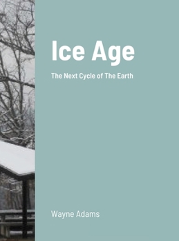 Hardcover Ice Age: The Next Cycle of The Earth Book