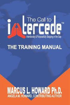 Paperback The Call to Intercede: Intentionally & Purposefully Stepping in the Gap Book