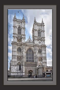 Westminster Abbey, London Notebook: Notebook, Journal, Gift Book (Places and Landscapes) (Places and Landscapes Notebooks)