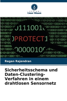 Sicherheitsschema und Daten-Clustering-Verfahren in einem drahtlosen Sensornetz (German Edition)