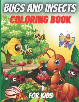 Paperback Bugs And Insects Coloring Book For Kids: Cute and Funny Bugs & insects Coloring Book Designs for Kids Book