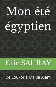Paperback Mon été égyptien: De Louxor à Marsa Alam [French] Book