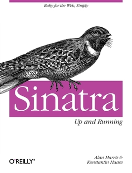 Paperback Sinatra: Up and Running: Ruby for the Web, Simply Book