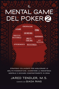 Paperback Il Mental Game Del Poker 2: Strategie Collaudate per Migliorare le Abilità Pokeristiche, Aumentare la Resistenza Mentale e Giocare Costantemente In Zo [Italian] Book