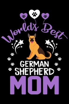 Paperback World's best German Shepherd mom: Cute German Shepherd lovers notebook journal or dairy - German Shepherd Dog owner appreciation gift - Lined Notebook Book