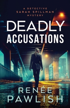 Deadly Accusations (Detective Sarah Spillman Mystery Series)