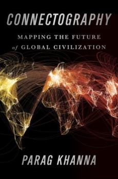 Hardcover Connectography: Mapping the Future of Global Civilization Book