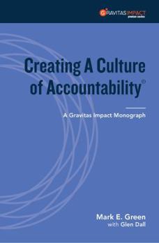 Paperback Creating A Culture of Accountability: A Gravitas Impact Monograph (Gravitas Impact Monographs Collection) Book