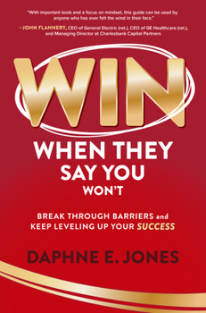 Hardcover Win When They Say You Won't: Break Through Barriers and Keep Leveling Up Your Success Book