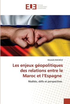 Les enjeux géopolitiques des relations entre le Maroc et l'Espagne (French Edition)
