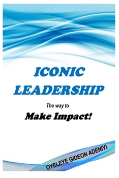 Paperback ICONIC LEADERSHIP The way to Make Impact! Book