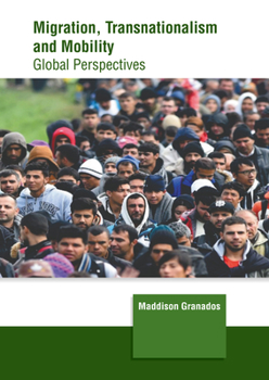 Hardcover Migration, Transnationalism and Mobility: Global Perspectives Book