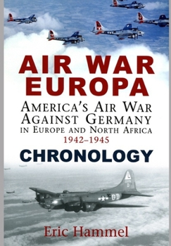 Paperback Air War Europa Chronology: America's Air War Against Germany In Europe and North Africa 1942-1945 Book