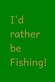 Paperback id rather be fishing: notebook journal Book