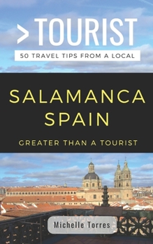 Paperback Greater Than a Tourist- Salamanca Spain: 50 Travel Tips from a Local Book