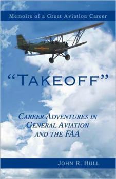 Paperback Takeoff: Career Adventures in General Aviation and the FAA: Memoirs of a Great Aviation Career Book