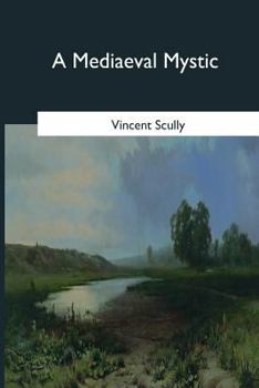 A Mediaeval Mystic a Short Account of the Life and Writings of Blessed John Ruysbroeck