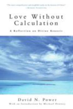 Paperback Love Without Calculation A Reflection on Divine Kenosis Book