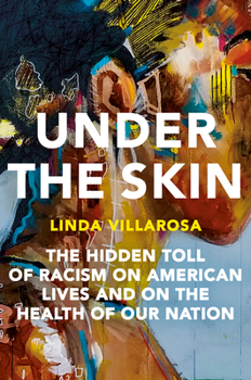 Hardcover Under the Skin: The Hidden Toll of Racism on American Lives and on the Health of Our Nation Book