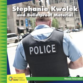 Paperback Stephanie Kwolek and Bulletproof Material Book