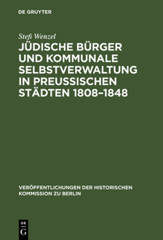 Hardcover Jüdische Bürger und kommunale Selbstverwaltung in preußischen Städten 1808-1848 [German] Book