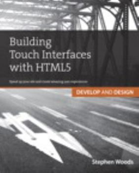 Paperback Building Touch Interfaces with HTML5: Speed Up Your Site and Create Amazing User Experiences Book