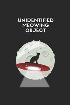 Paperback Unidentified Meowing Object: Customised Notebook, Funny Journal with a Cat UFO in Outer Space Book